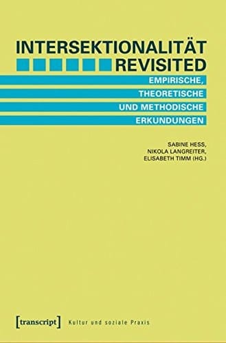 Intersektionalität revisited empirische, theoretische und methodische Erkundungen