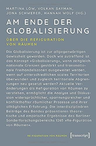 Am Ende der Globalisierung über die Refiguration von Räumen