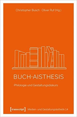 Buch-Aisthesis Philologie und Gestaltungsdiskurs
