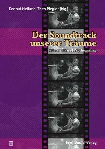Der Soundtrack unserer Träume Filmmusik und Psychoanalyse