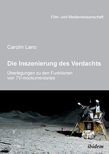 Die Inszenierung des Verdachts - Überlegungen Zu Den Funktionen Von TV-Mockumentaries