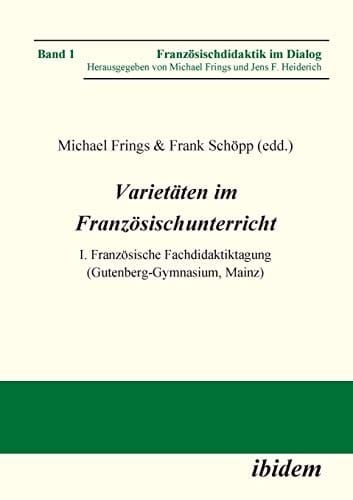 Varietäten Im Französischunterricht. I. Französische Fachdidaktiktagung (Gutenberg-Gymnasium, Mainz)