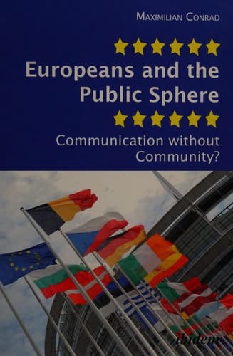 Europeans and the Public Sphere Communication Without Community?