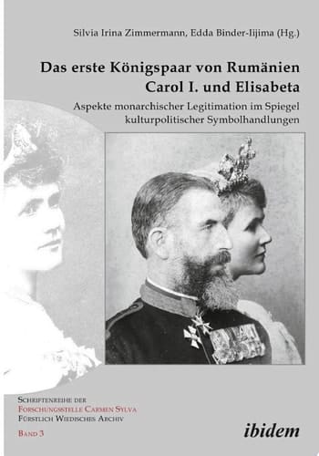 Schriftenreihe der Forschungsstelle Carmen Sylva Furstlich Wiedisches Archiv Aspekte monarchischer Legitimation im Spiegel kulturpolitischer Symbolhandlungen