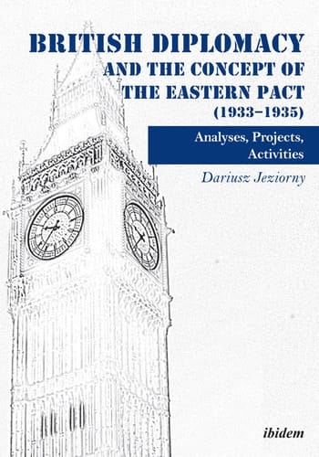 British Diplomacy and the Concept of the Eastern Pact (1933–1935)