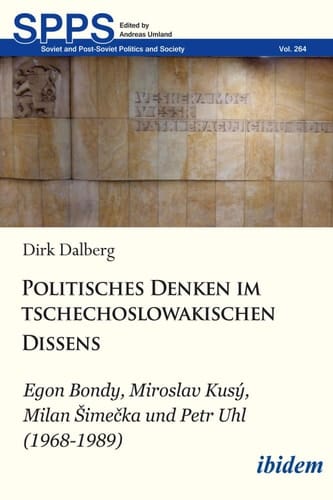 Soviet and Post-Soviet Politics and Society Egon Bondy, Miroslav Kusý, Milan Šime?ka und Petr Uhl (1968-1989)
