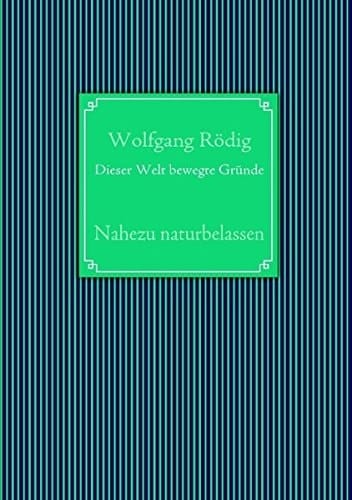 Dieser Welt Bewegte Gründe