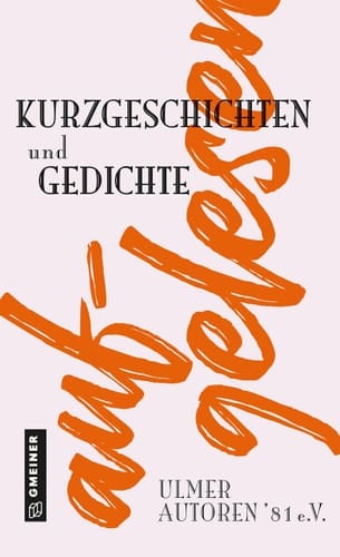 Aufgelesen Kurzgeschichten und Gedichte