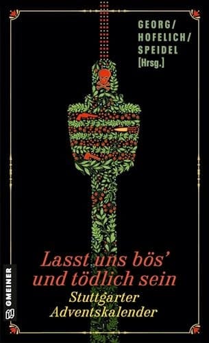 Lasst uns bös' und tödlich sein Stuttgarter Adventskalender