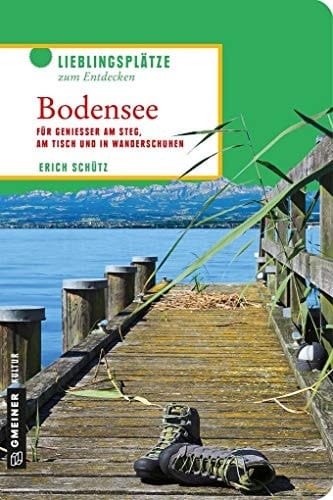 Bodensee für Geniesser am Steg, am Tisch und in Wanderschuhen