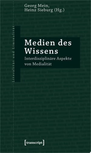 Medien des Wissens Interdisziplinäre Aspekte von Medialität