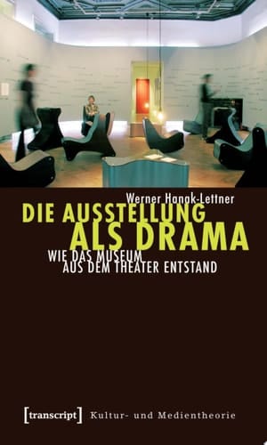 Die Ausstellung als Drama Wie das Museum aus dem Theater entstand