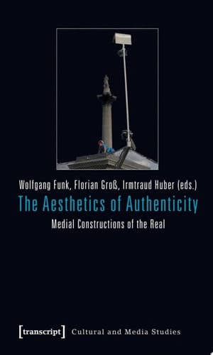 The Aesthetics of Authenticity Medial Constructions of the Real