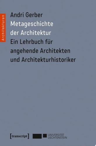 Metageschichte der Architektur Ein Lehrbuch für angehende Architekten und Architekturhistoriker