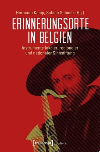 Erinnerungsorte in Belgien Instrumente lokaler, regionaler und nationaler Sinnstiftung