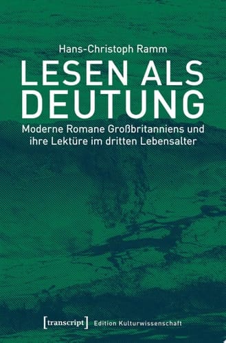 Lesen als Deutung Moderne Romane Großbritanniens und ihre Lektüre im dritten Lebensalter