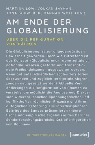 Am Ende der Globalisierung Über die Refiguration von Räumen