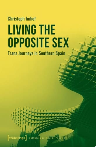 Living the Opposite Sex Trans Journeys in Southern Spain