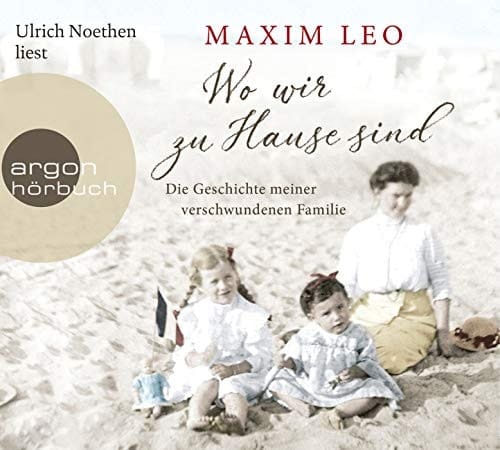 Wo wir zu Hause sind: Die Geschichte meiner verschwundenen Familie