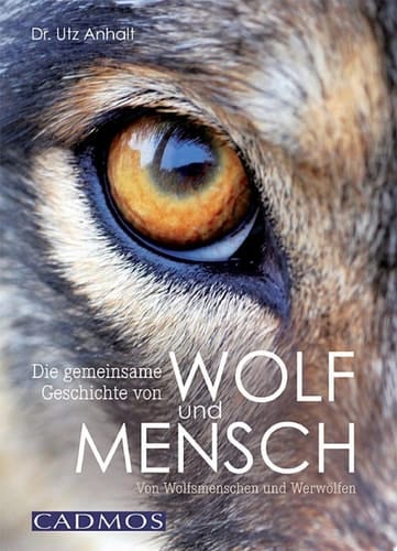 Die gemeinsame Geschichte von Wolf und Mensch Von Wolfsmenschen und Werwölfen