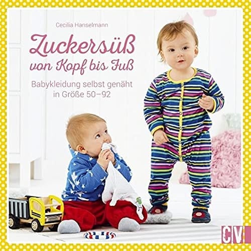 Zuckersüß von Kopf bis Fuß Babykleidung selbst genäht in Größe 50-92