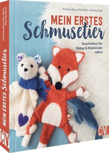 Mein erstes Schmusetier Kuscheltiere für Babys & Kleinkinder nähen