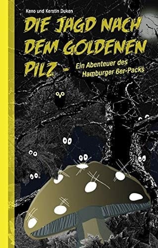 Die Jagd nach dem goldenen Pilz Ein Abenteuer des Hamburger 6er-Packs