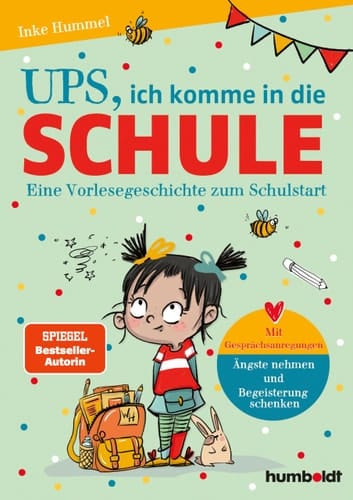 Ups, ich komme in die Schule eine Vorlesegeschichte zum Schulstart : mit Gesprächsanregungen: Ängste nehmen und Begeisterung schenken
