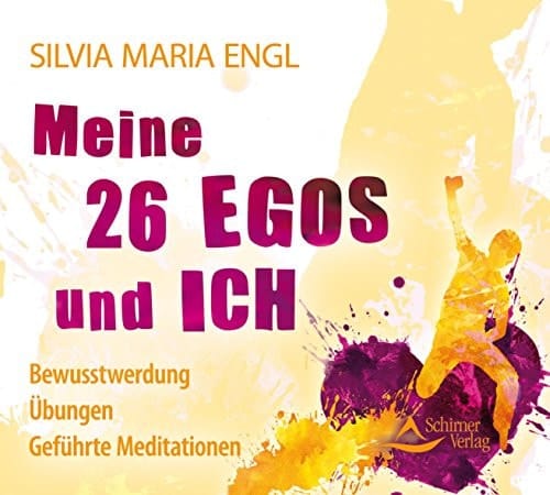 Meine 26 Egos und ich Bewusstwerdung - Übungen - Geführte Meditationen