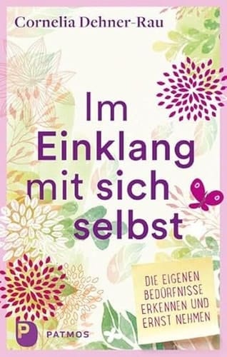 Im Einklang mit sich selbst die eigenen Bedürfnisse erkennen und ernst nehmen