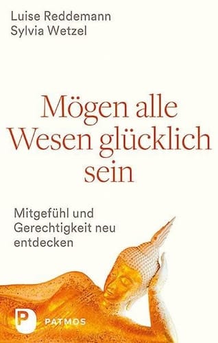 Mögen alle Wesen glücklich sein Mitgefühl und Gerechtigkeit neu entdecken