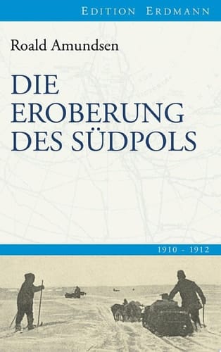 Die Eroberung des Südpols 1910-1912