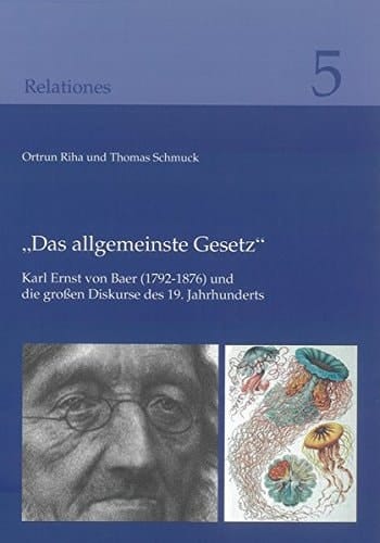 "Das allgemeinste Gesetz" Karl Ernst von Baer (1792-1876) und die grossen Diskurse des 19. Jahrhunderts