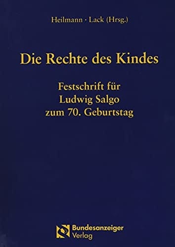 Die Rechte des Kindes Festschrift für Ludwig Salgo zum 70. Geburtstag