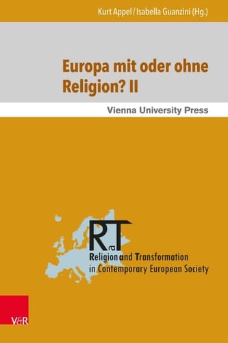 Europa mit oder ohne Religion? II Der Beitrag der Religion zum gegenwärtigen und künftigen Europa