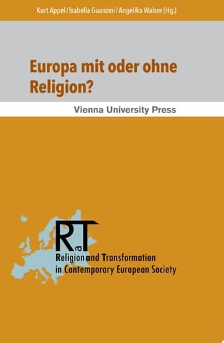 Europa mit oder ohne Religion? Der Beitrag der Religion zum gegenwärtigen und künftigen Europa