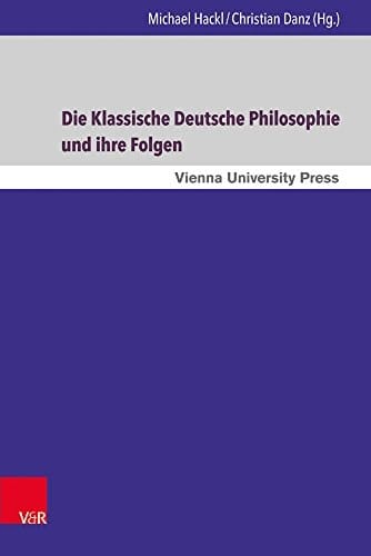 Die klassische deutsche Philosophie und ihre Folgen