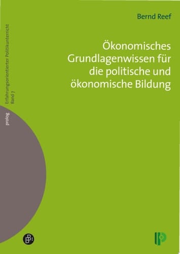 Ökonomisches Grundlagenwissen für die politische und ökonomische Bildung