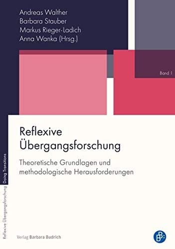 Reflexive Übergangsforschung theoretische Grundlagen und methodologische Herausforderungen