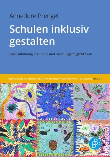 Schulen inklusiv gestalten Eine Einführung in Gründe und Handlungsmöglichkeiten