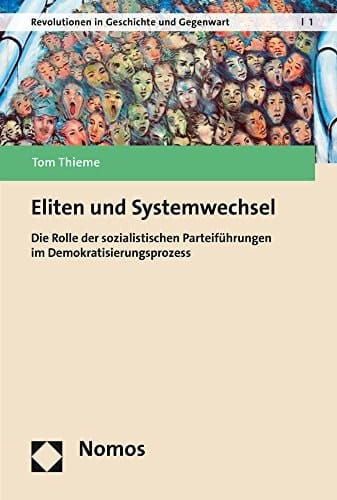 Eliten und Systemwechsel die Rolle der sozialistischen Parteiführungen im Demokratisierungsprozess
