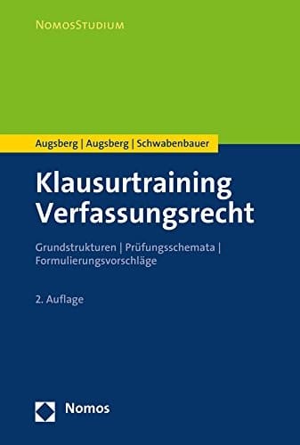 Klausurtraining Verfassungsrecht Grundstrukturen, Prüfungsschemata, Formulierungsvorschläge