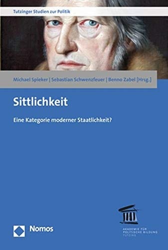 Sittlichkeit eine Kategorie moderner Staatlichkeit?