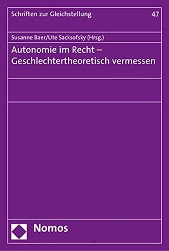 Autonomie im Recht Geschlechtertheoretisch vermessen