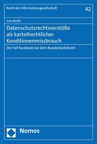 Datenschutzrechtsverstöße als kartellrechtlicher Konditionenmissbrauch der Fall Facebook vor dem Bundeskartellamt