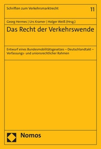 Das Recht der Verkehrswende Entwurf eines Bundesmobilitätsgesetzes - Deutschlandtakt - Verfassungs- und unionsrechtlicher Rahmen