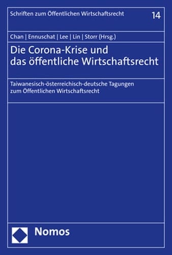 Die Corona-Krise und das öffentliche Wirtschaftsrecht taiwanesisch-österreichisch-deutsche Tagungen zum öffentlichen Wirtschaftsrecht