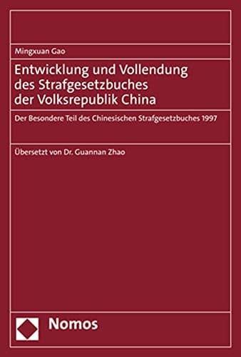 Entwicklung und Vollendung des Strafgesetzbuches der Volksrepublik China Der Besondere Teil des Chinesischen Strafgesetzbuches 1997