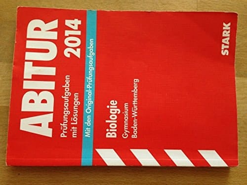 Biologie, Gymnasium Baden-Württemberg Prüfungsaufgaben mit Lösungen ; 2006 - 2013 ; [mit den Original-Prüfungsaufgaben]
