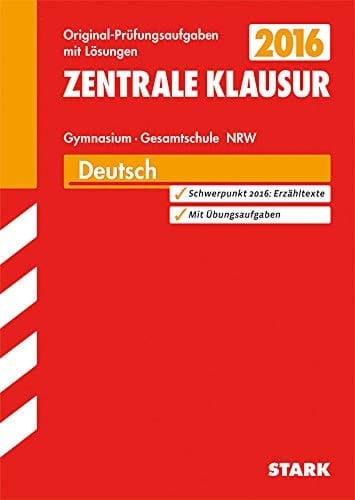 Deutsch - Gymnasium , Gesamtschule Nordrhein-Westfalen Prüfungsaufgaben mit Lösungen ; [mit Übungsaufgaben zu den Schwerpunkten 2015]